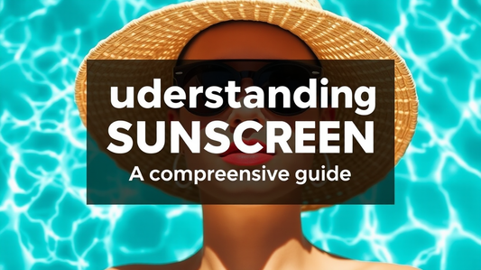 Understanding Sunscreen: A Comprehensive Guide